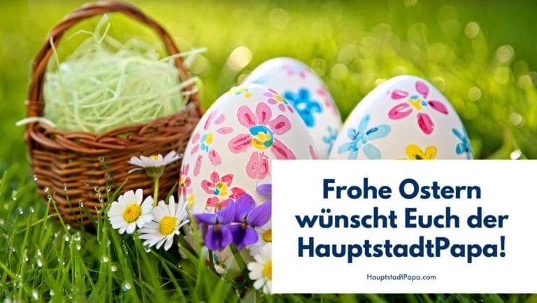 Frohe und gesegnete Ostern 2025! (Bild: HauptstadtPapa.com)
